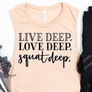 Live Deep Love Deep Squat Deep Workout Tank